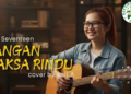 makna lagu jangan paksa rindu